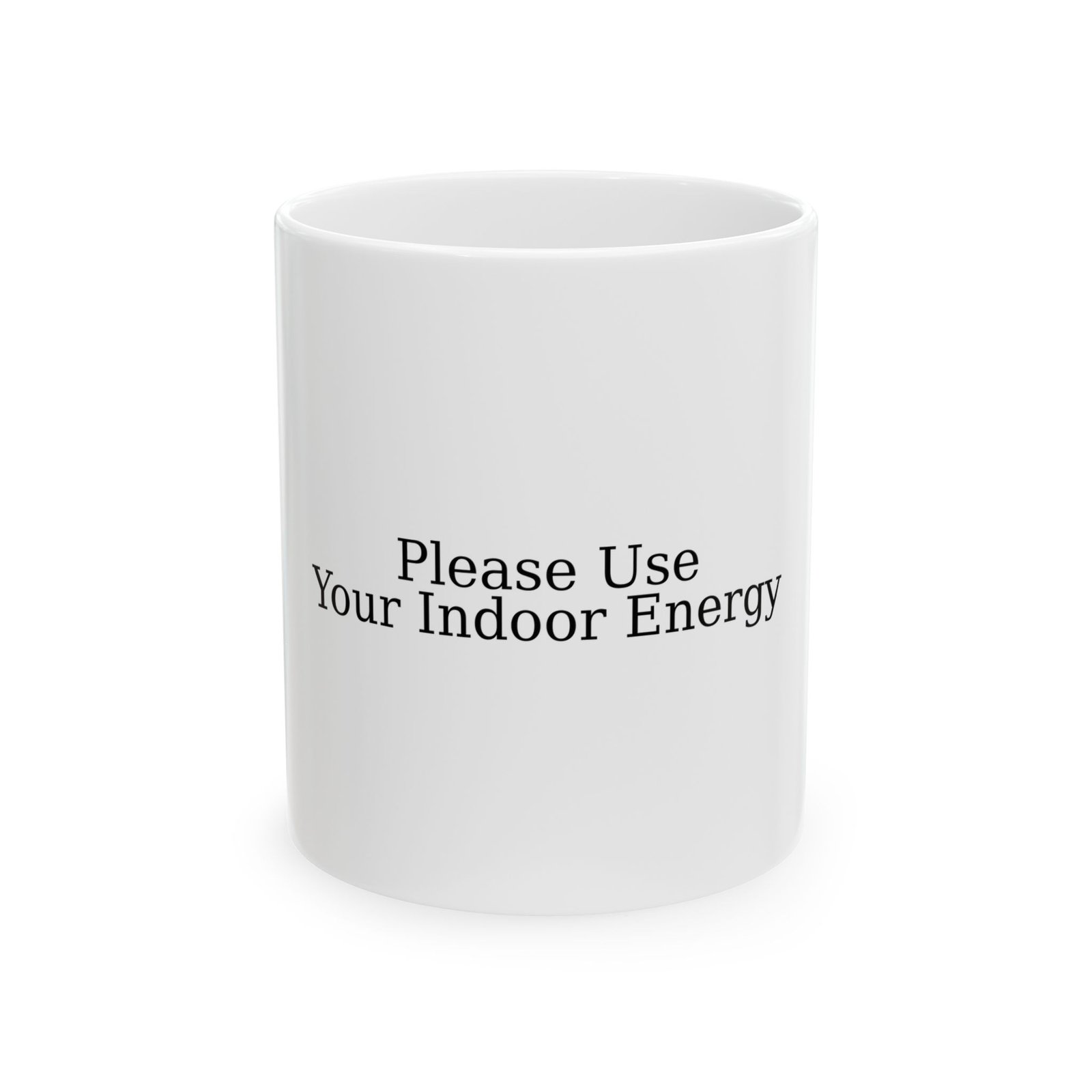 Please Use Your Indoor Energy Coffee Mug