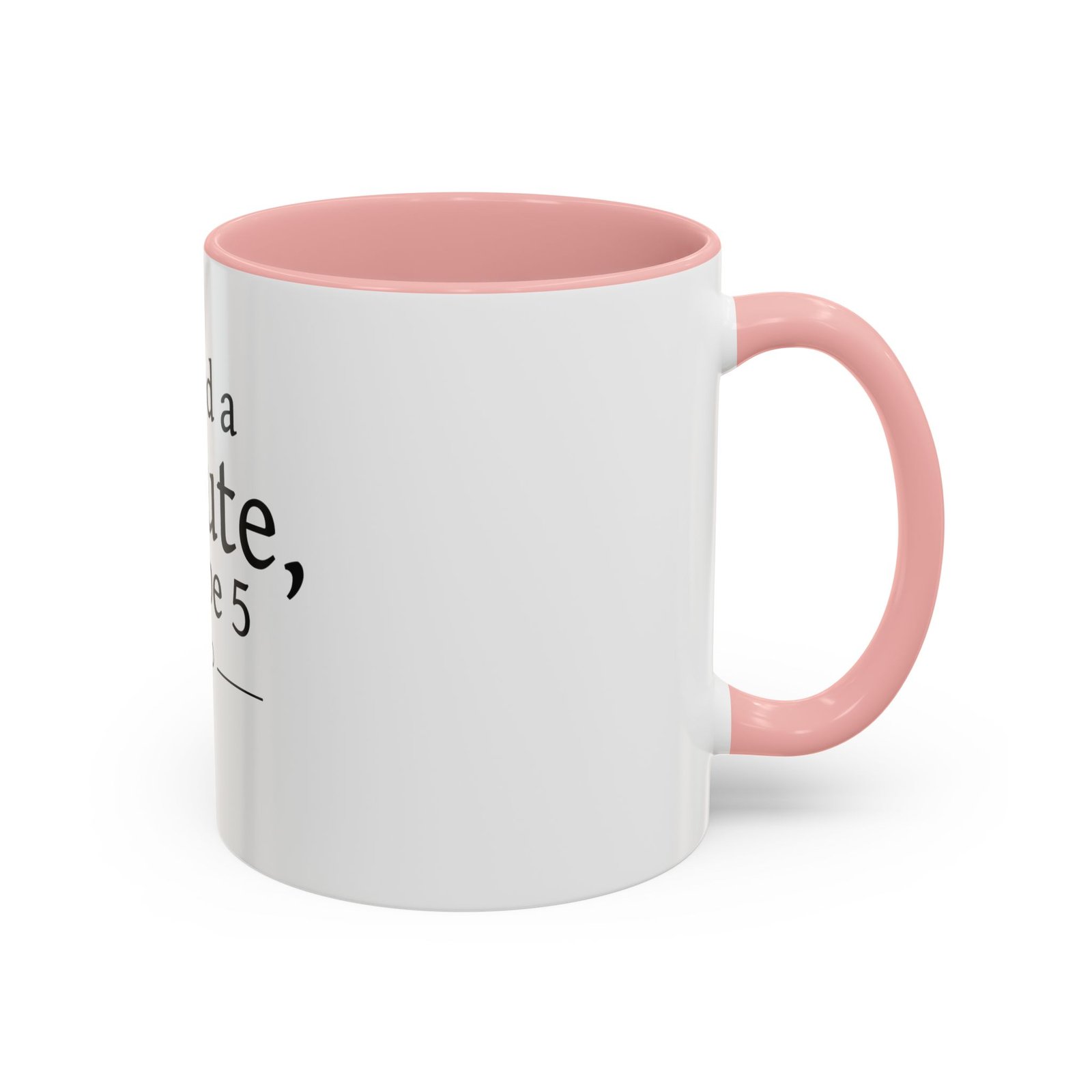 I Need a Minute, Maybe 5 Coffee Mug - Image 10