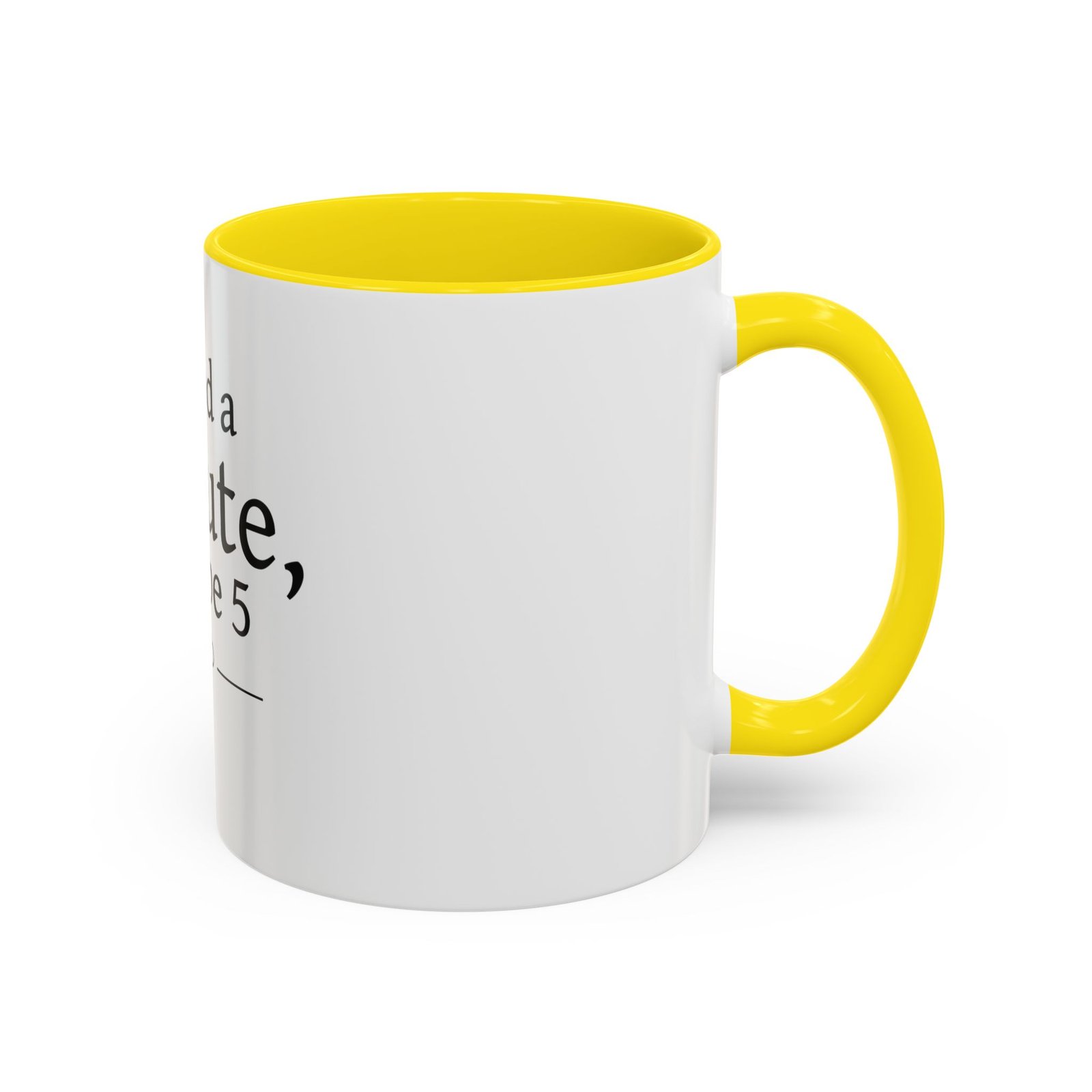 I Need a Minute, Maybe 5 Coffee Mug - Image 46