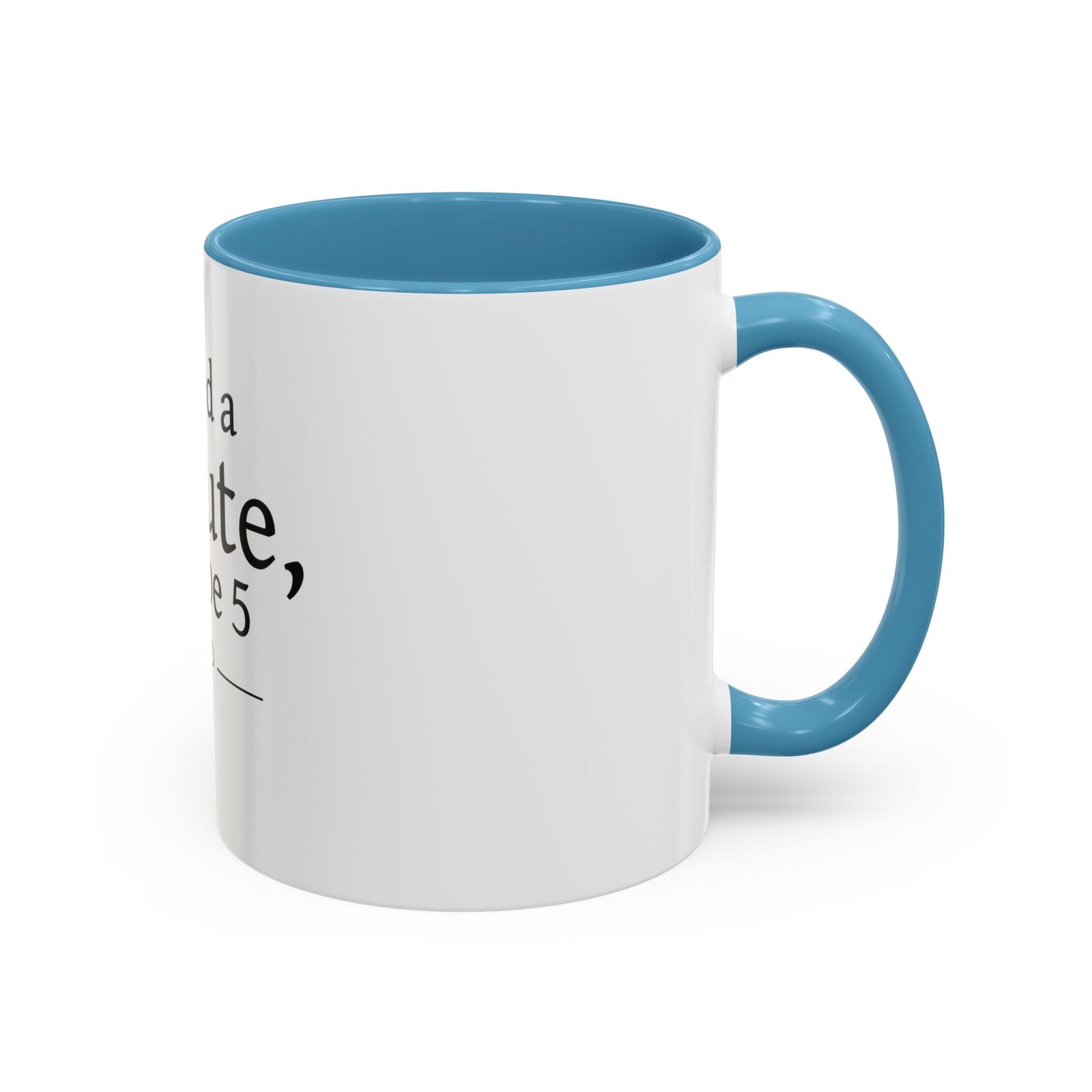 I Need a Minute, Maybe 5 Coffee Mug - Image 34