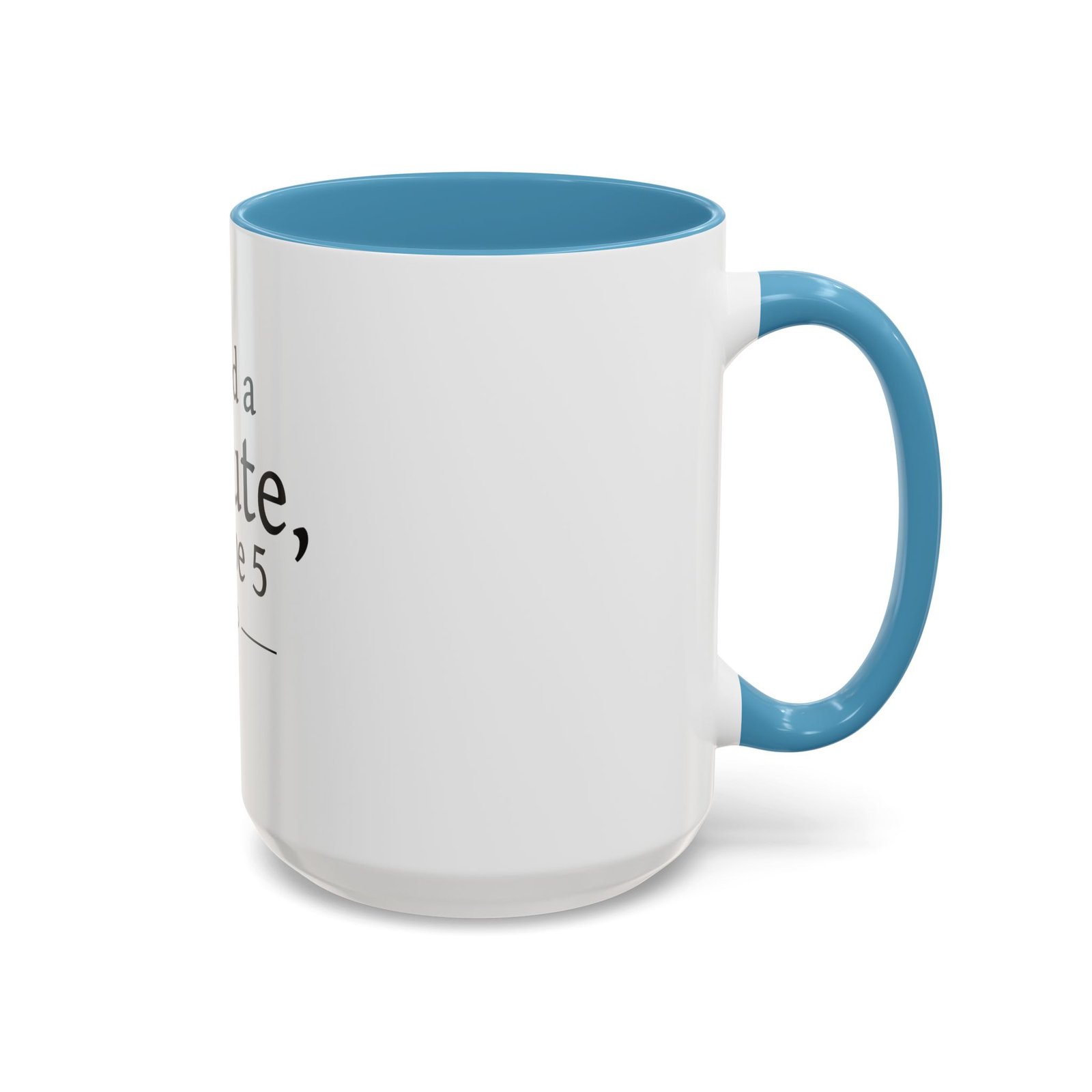 I Need a Minute, Maybe 5 Coffee Mug - Image 38