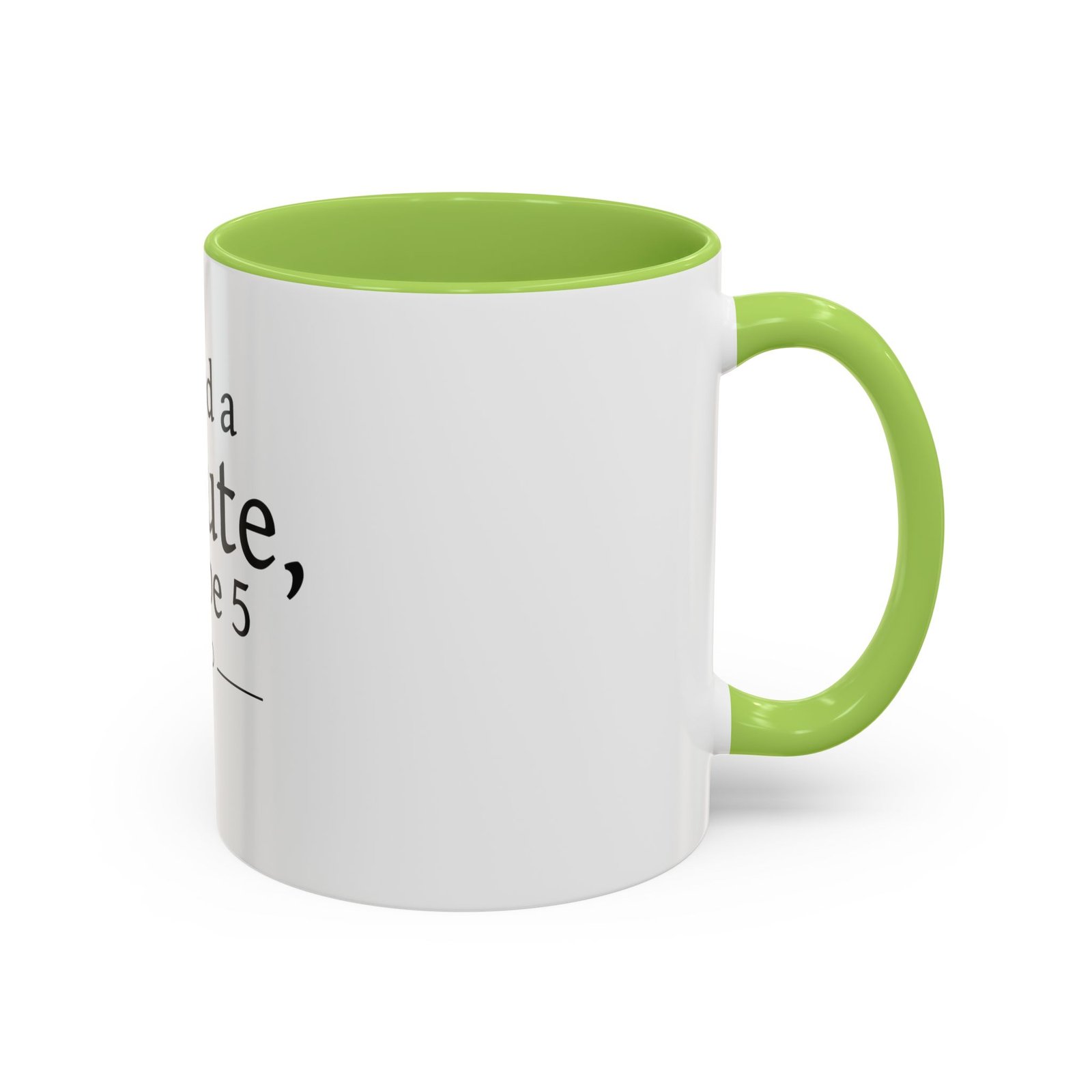 I Need a Minute, Maybe 5 Coffee Mug - Image 58