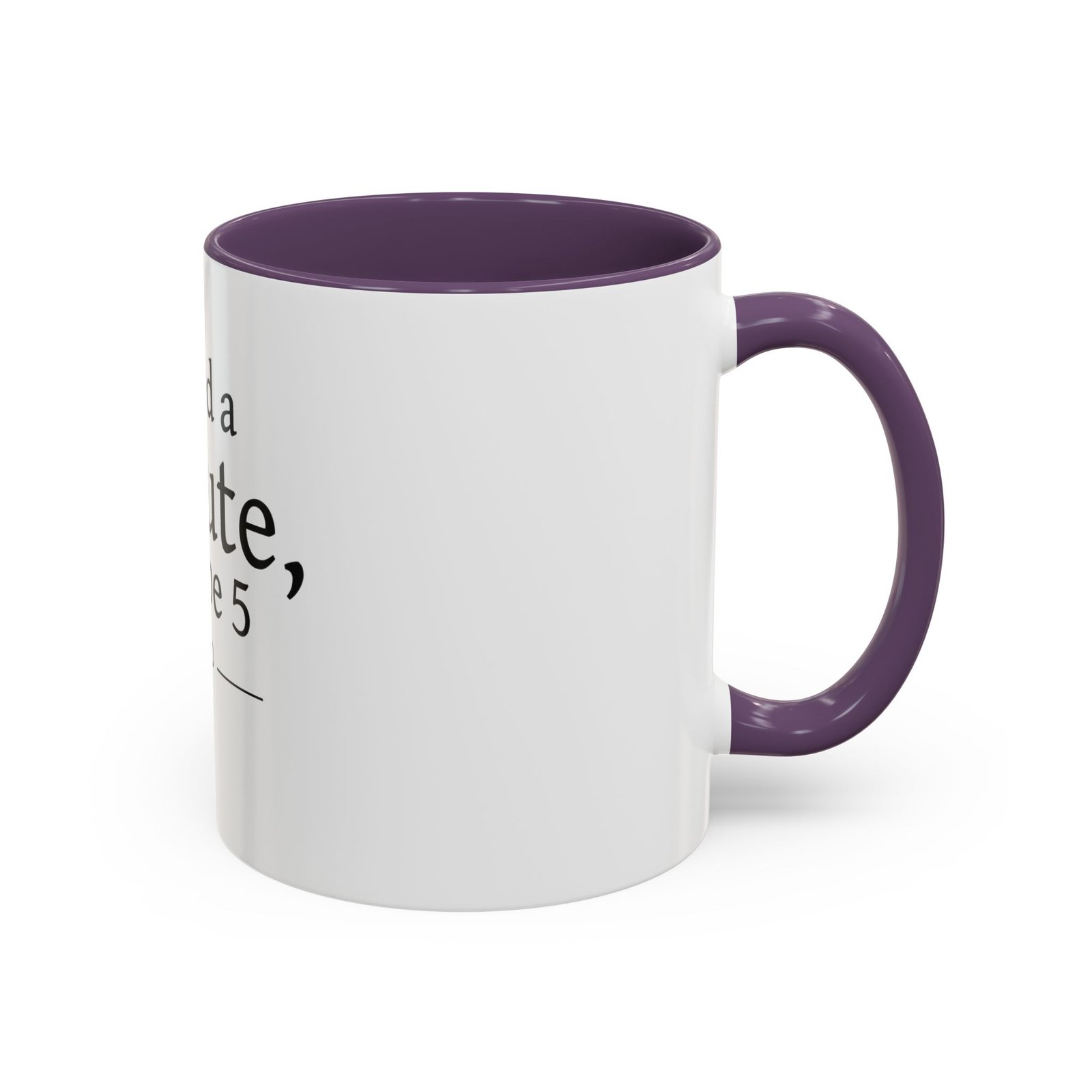 I Need a Minute, Maybe 5 Coffee Mug - Image 62