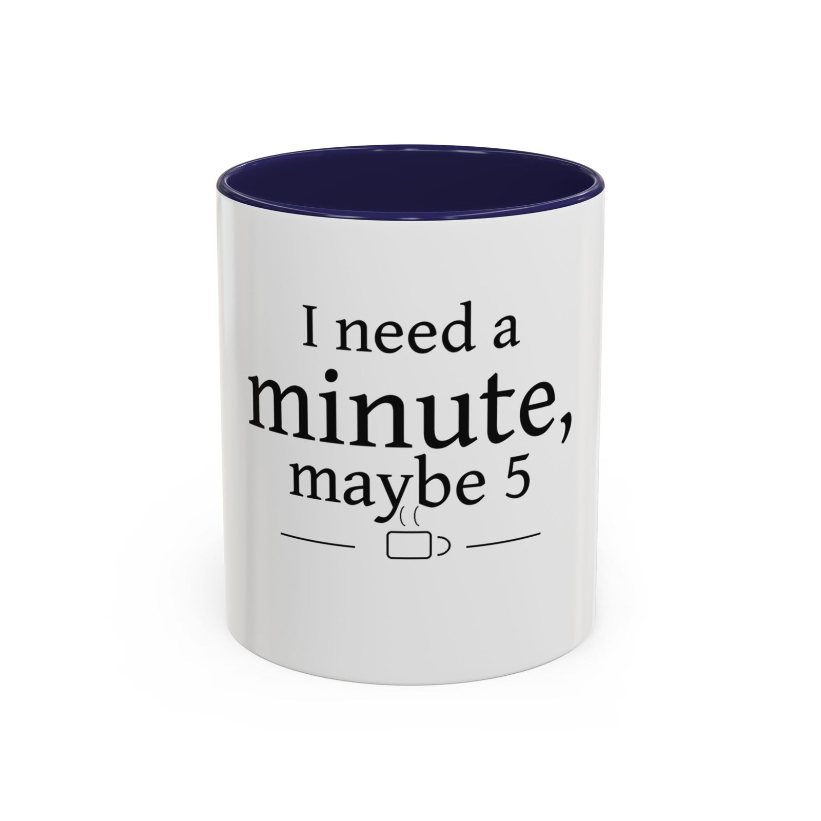 I Need a Minute, Maybe 5 Coffee Mug - Image 5