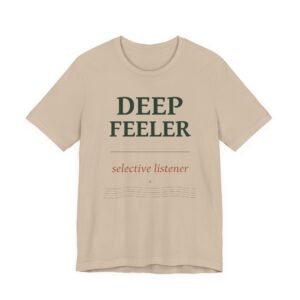 Deep Feeler T-Shirt – “Selective Listener” Graphic Tee