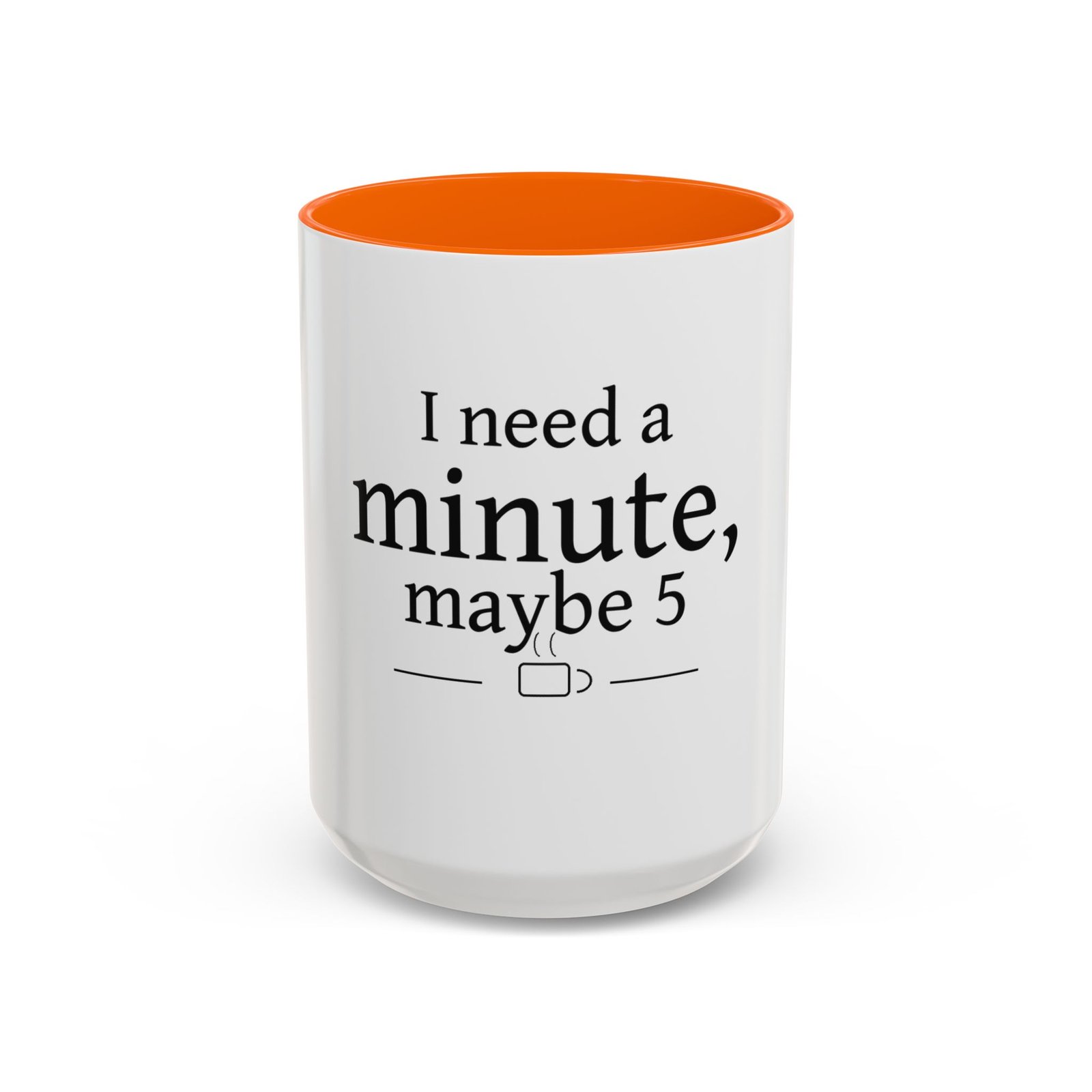 I Need a Minute, Maybe 5 Coffee Mug - Image 49