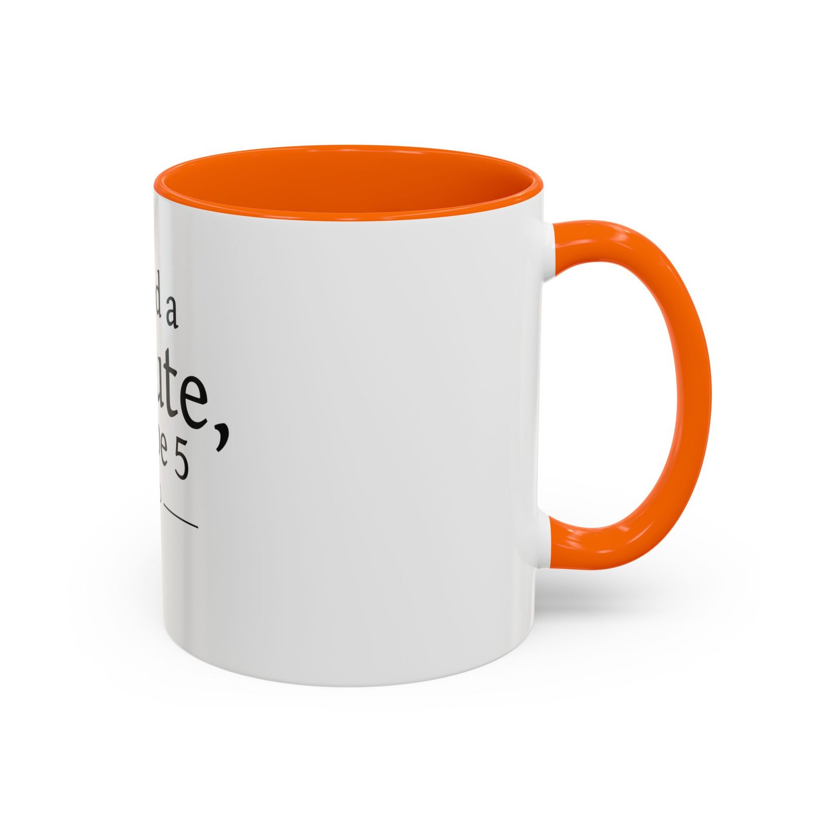 I Need a Minute, Maybe 5 Coffee Mug - Image 42