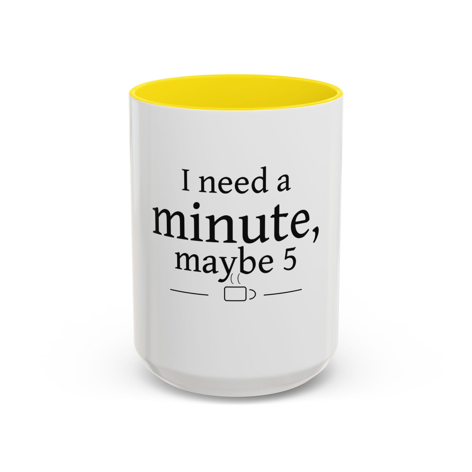 I Need a Minute, Maybe 5 Coffee Mug - Image 53