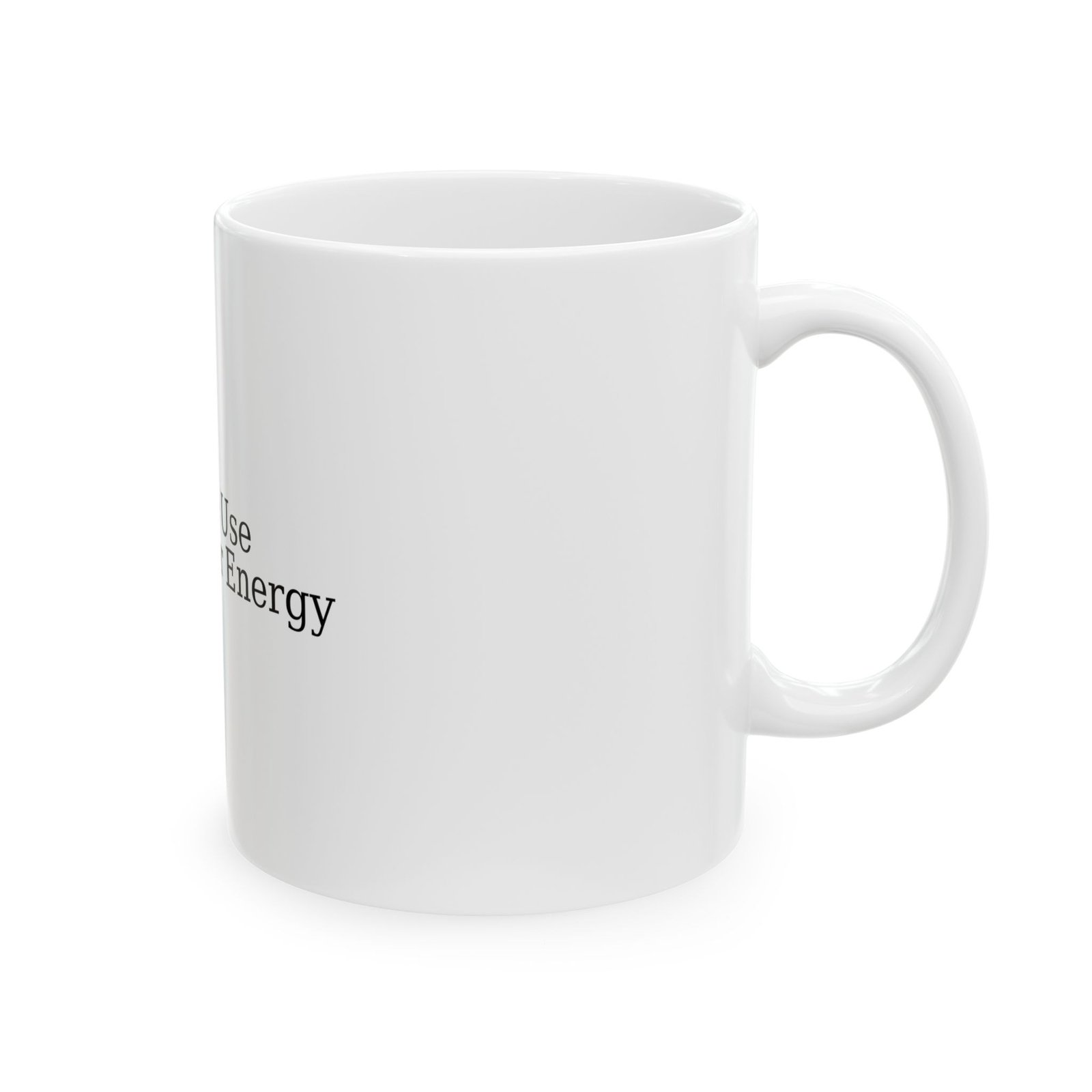 Please Use Your Indoor Energy Coffee Mug - Image 4