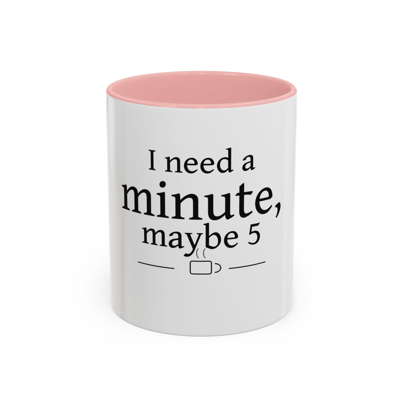 I Need a Minute, Maybe 5 Coffee Mug - Image 9