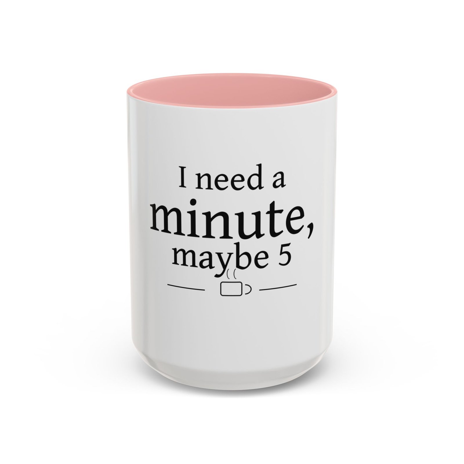 I Need a Minute, Maybe 5 Coffee Mug - Image 25