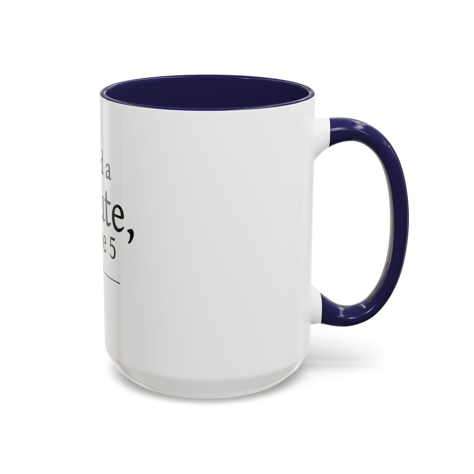 I Need a Minute, Maybe 5 Coffee Mug - Image 22