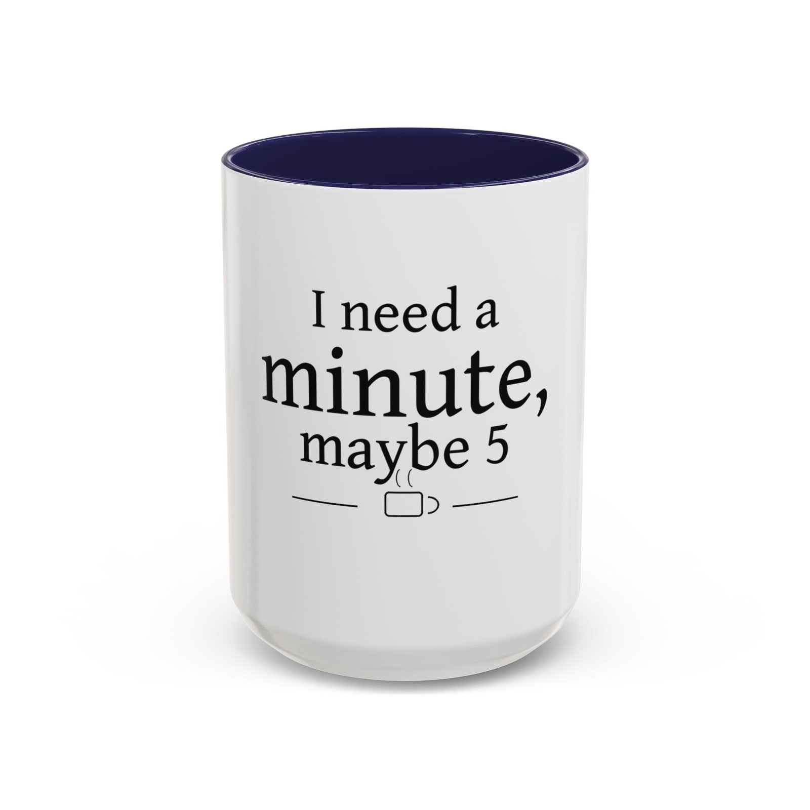 I Need a Minute, Maybe 5 Coffee Mug - Image 21