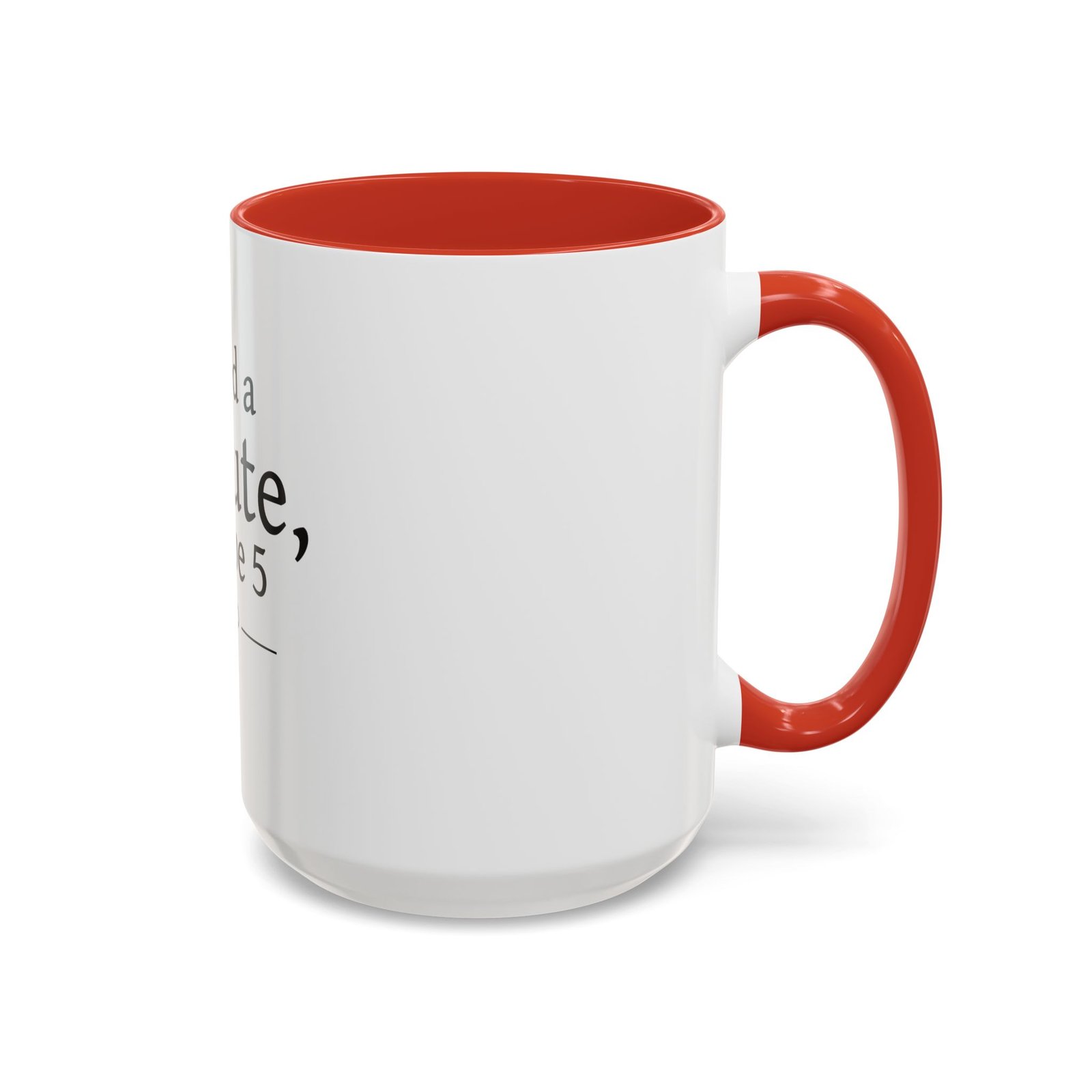 I Need a Minute, Maybe 5 Coffee Mug - Image 30