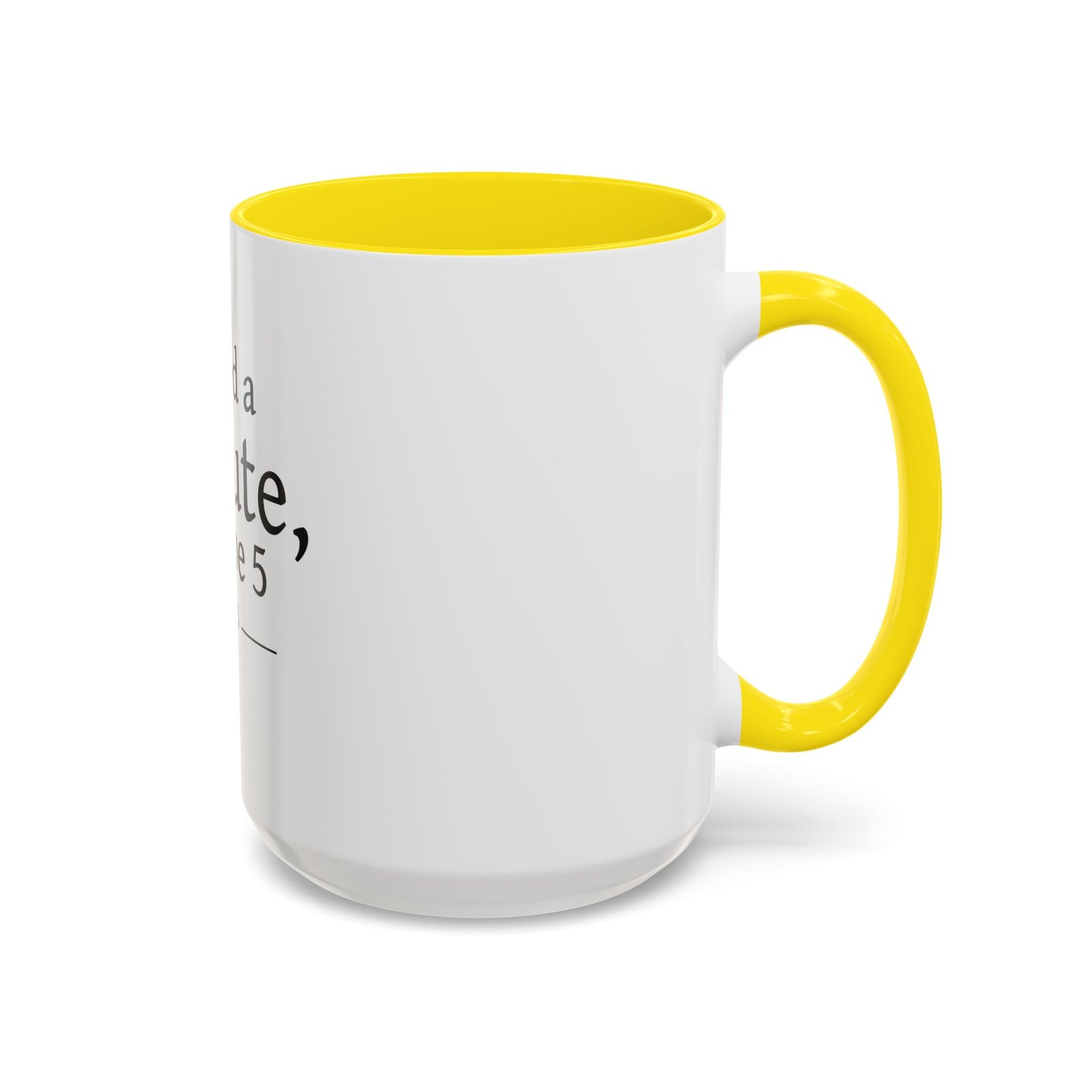 I Need a Minute, Maybe 5 Coffee Mug - Image 54