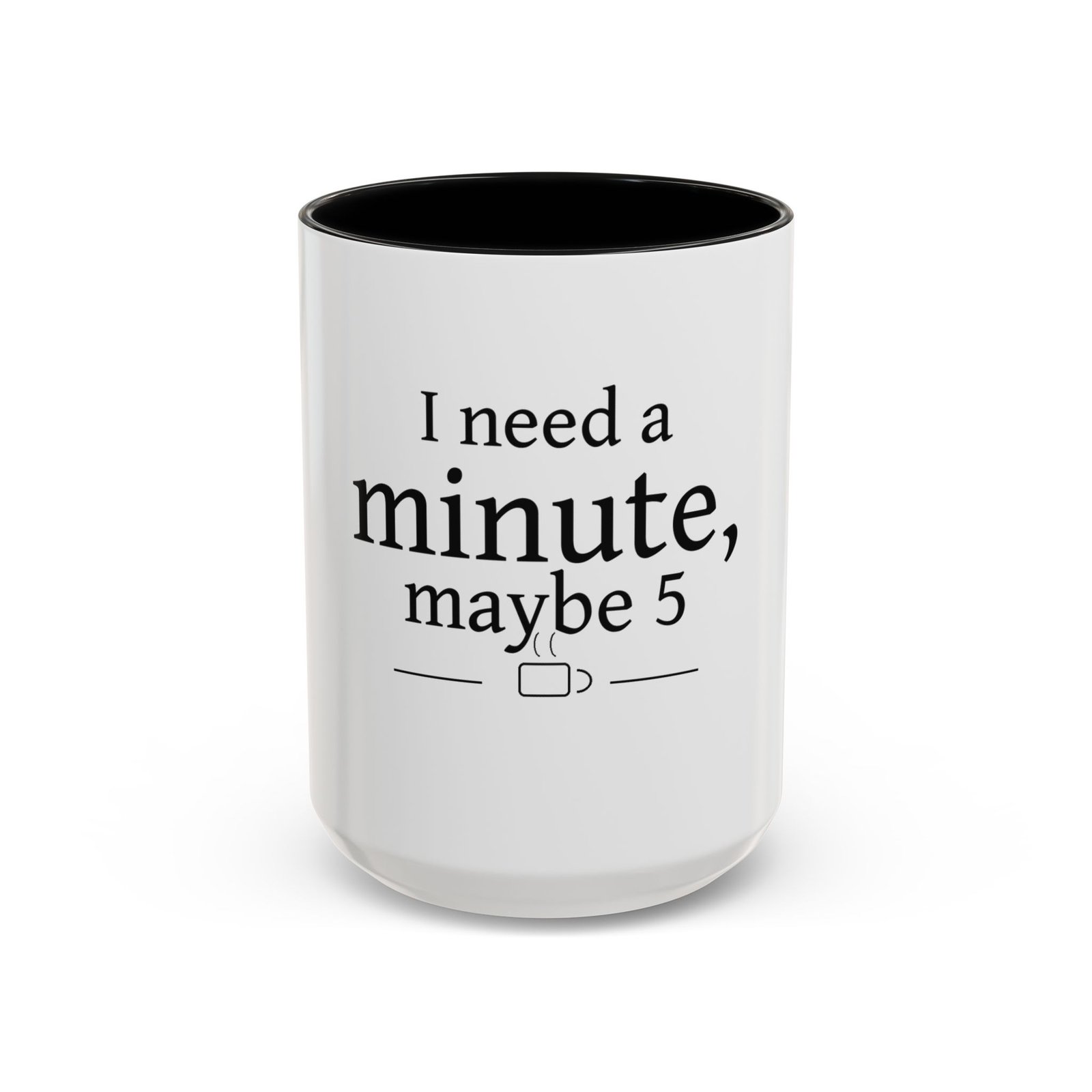 I Need a Minute, Maybe 5 Coffee Mug - Image 17