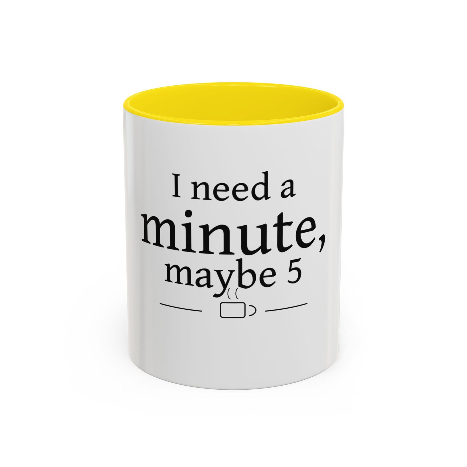 I Need a Minute, Maybe 5 Coffee Mug - Image 45