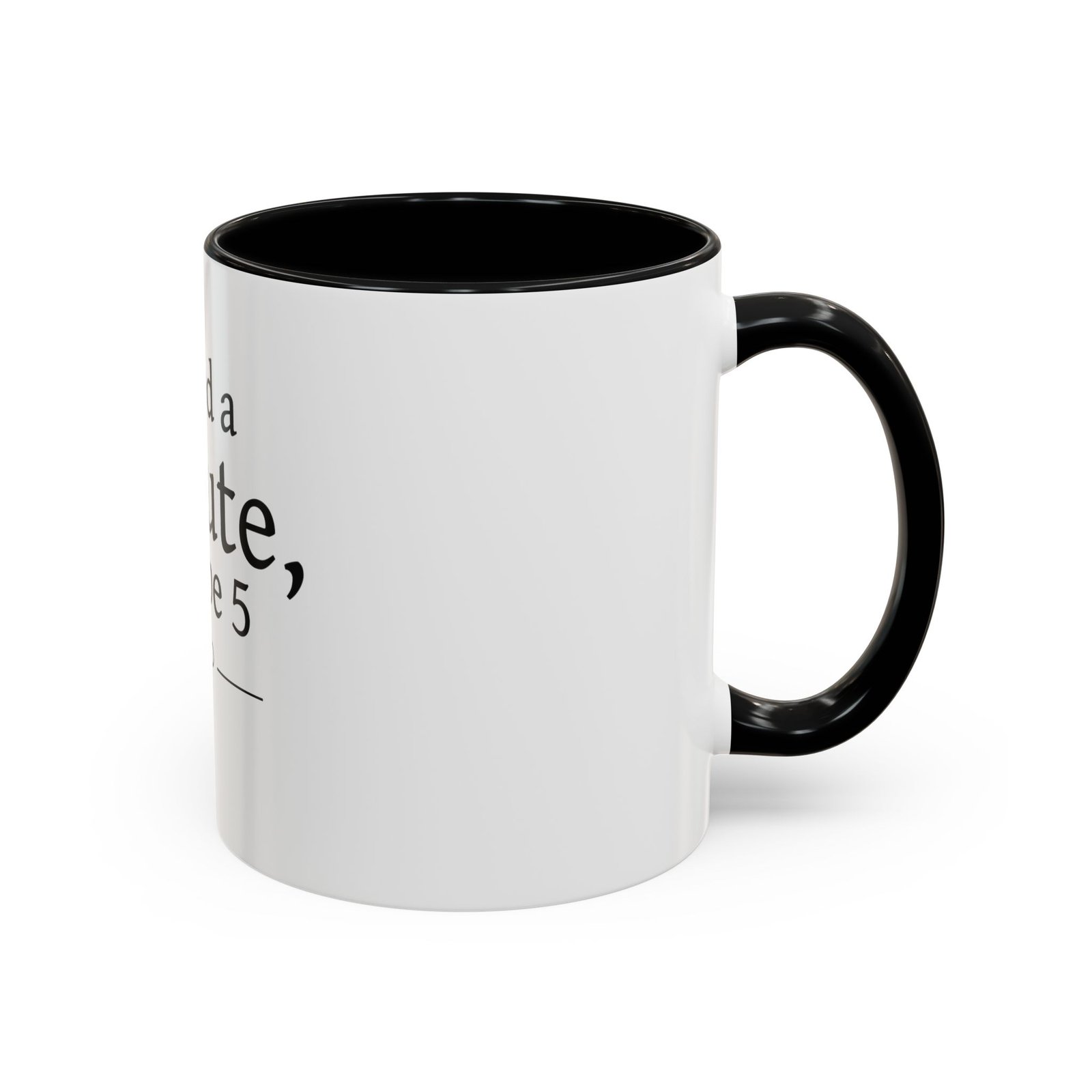 I Need a Minute, Maybe 5 Coffee Mug - Image 2