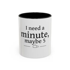 Soft Reset Mug for Highly Sensitive People - I Need a Minute, Maybe 5