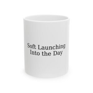 Soft Launching Into the Day Mug — Funny Morning Coffee Ceramic Mug (11oz & 15oz)