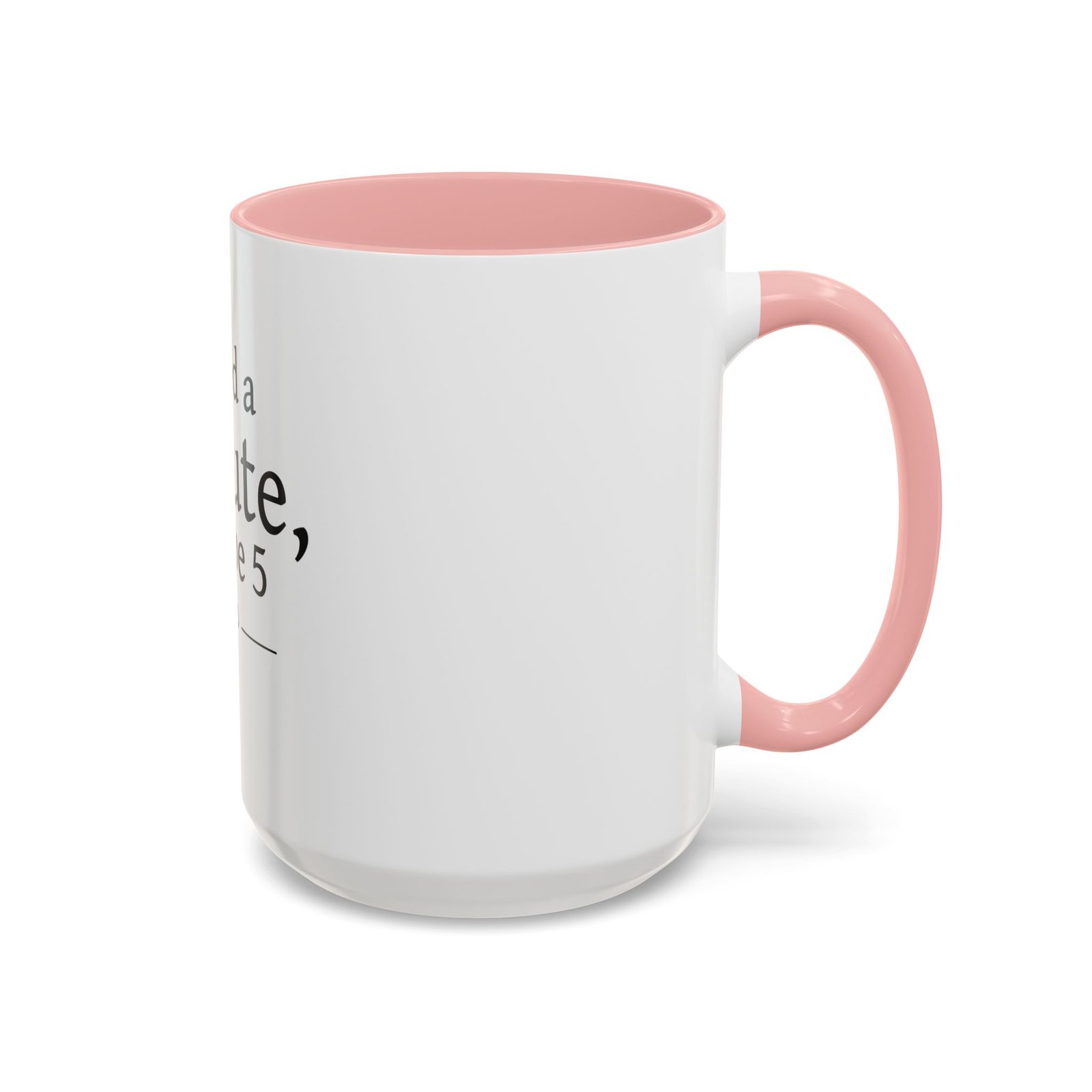 I Need a Minute, Maybe 5 Coffee Mug - Image 26