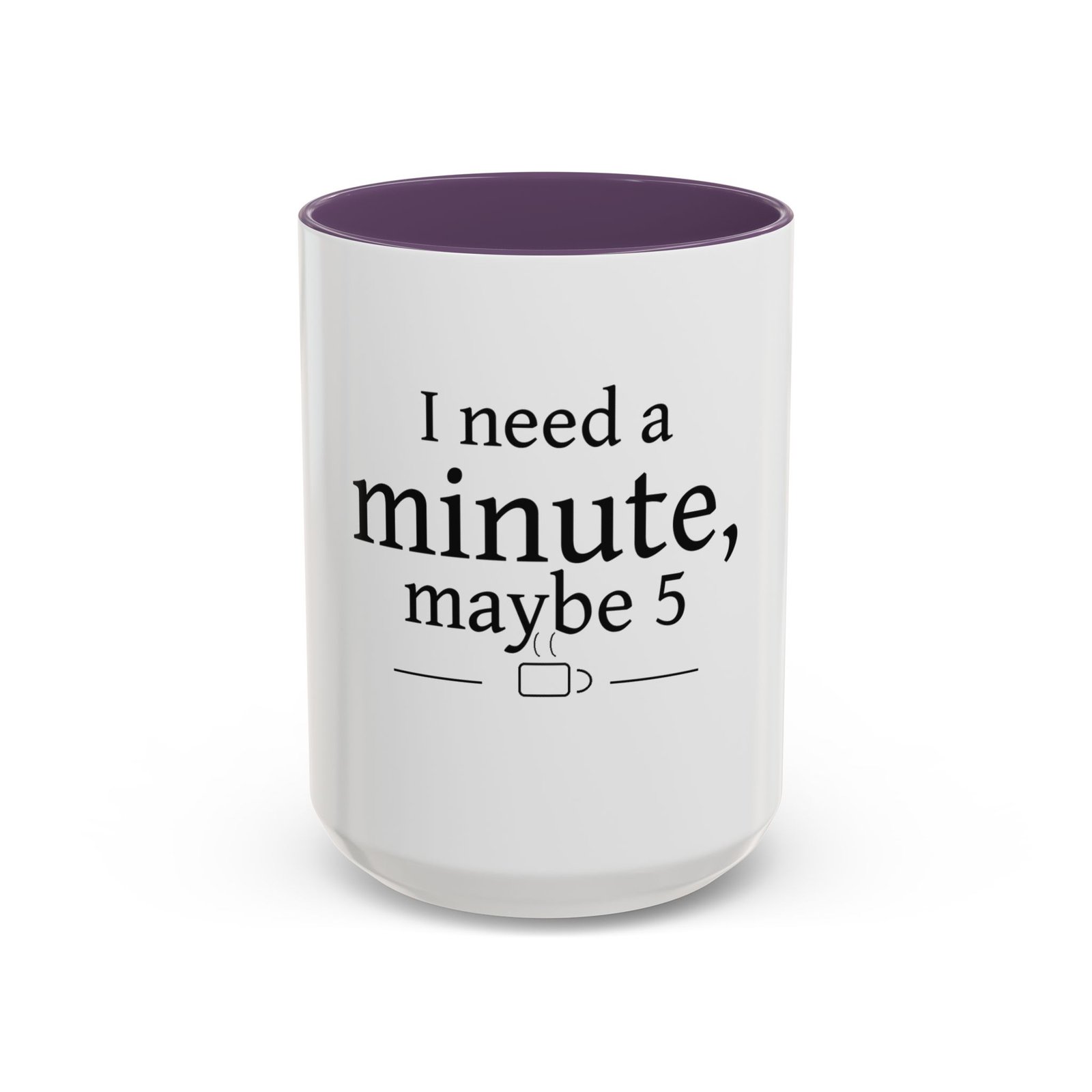 I Need a Minute, Maybe 5 Coffee Mug - Image 65