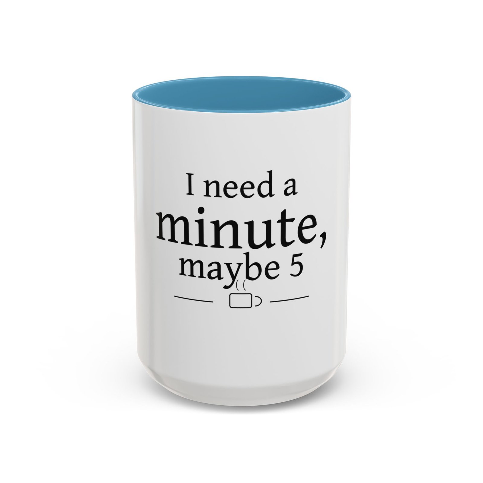 I Need a Minute, Maybe 5 Coffee Mug - Image 37