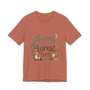 Feeling All the Forest Feels T-Shirt