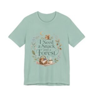 I Need a Snack and a Forest T-Shirt