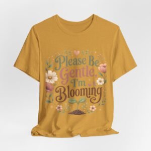 Please Be Gentle, I'm Blooming T-Shirt