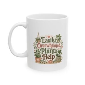 Easily Overwhelmed, Plants Help Mug | Cute Plant Lover Coffee Mug