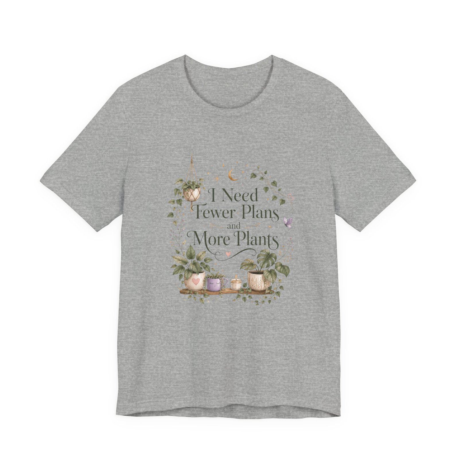 I Need Fewer Plans and More Plants T-Shirt - Image 26