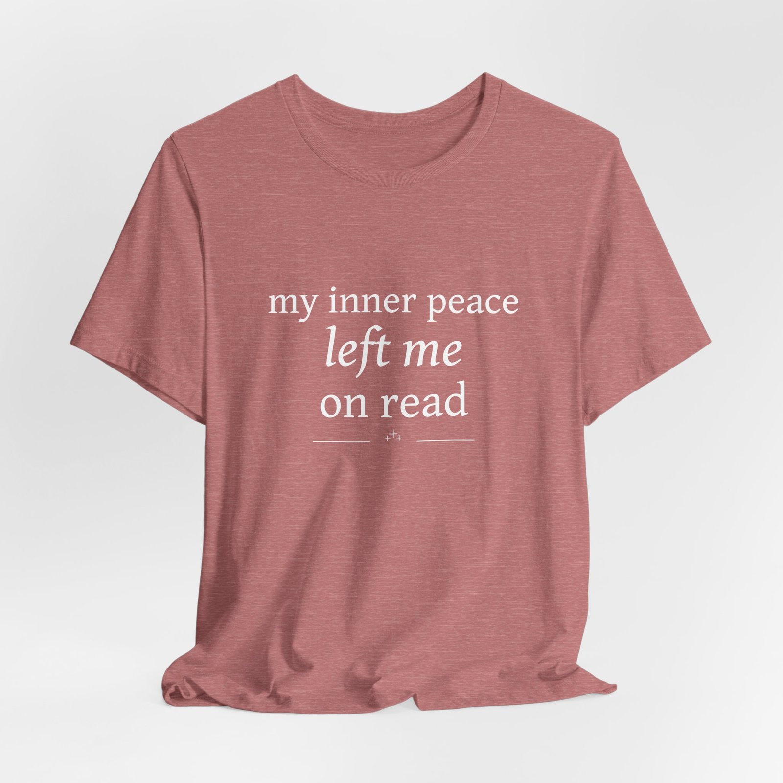 Funny Graphic Tee — “My Inner Peace Left Me On Read” Cotton T‑Shirt