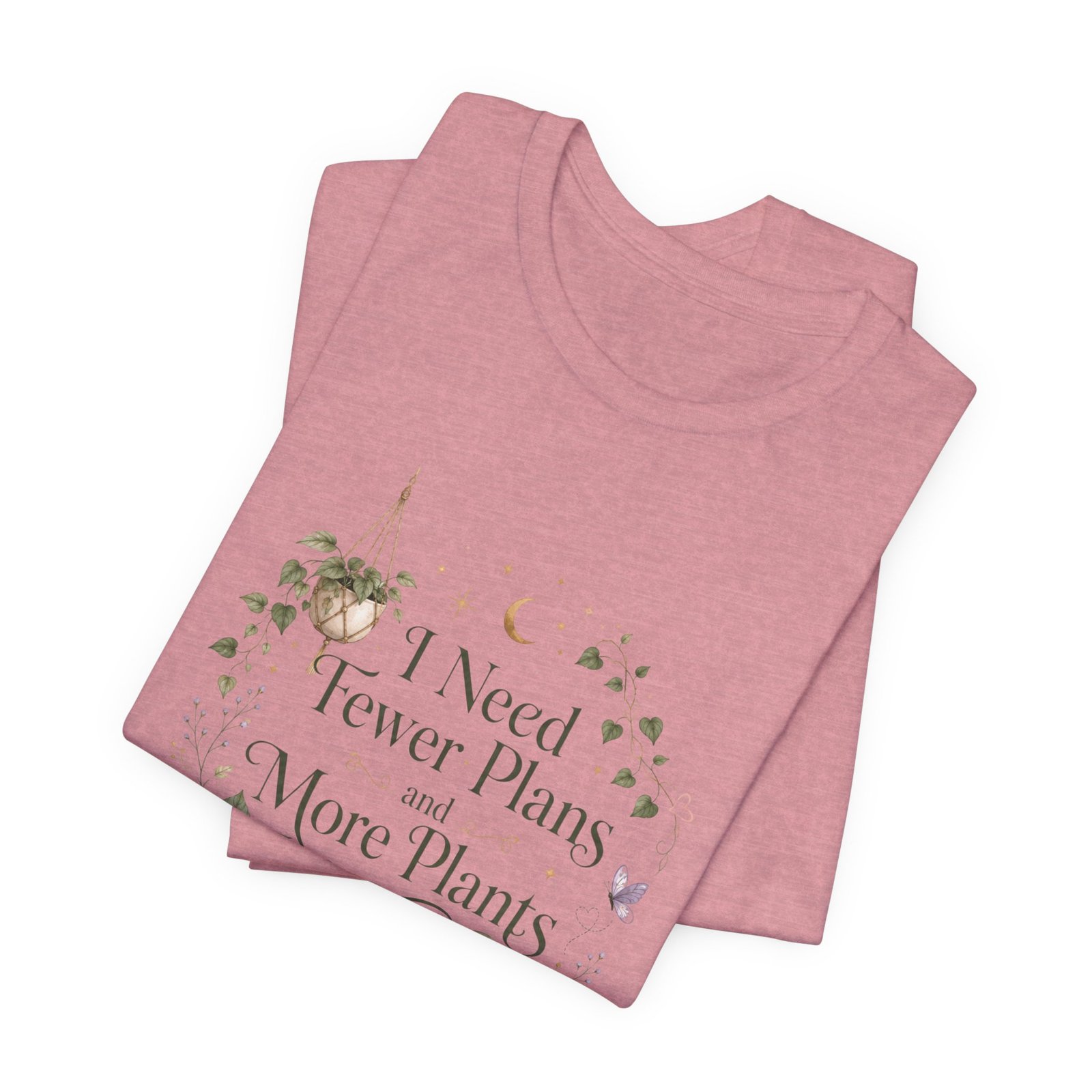 I Need Fewer Plans and More Plants T-Shirt - Image 17