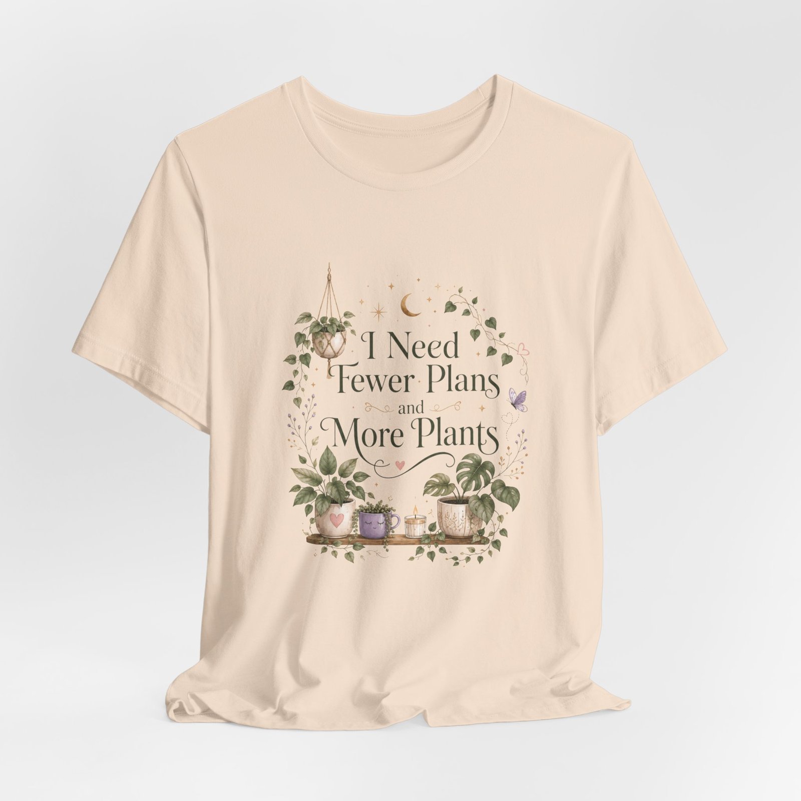 I Need Fewer Plans and More Plants T-Shirt